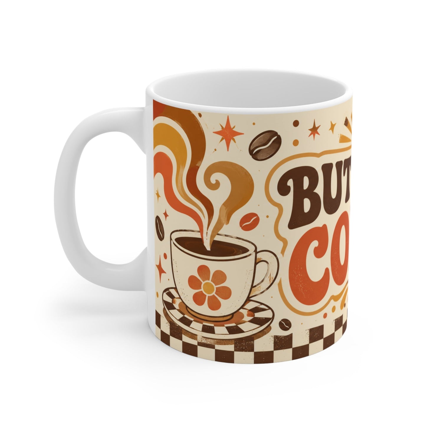But First, Coffee – Funny Coffee Mug, 11oz Ceramic Mug