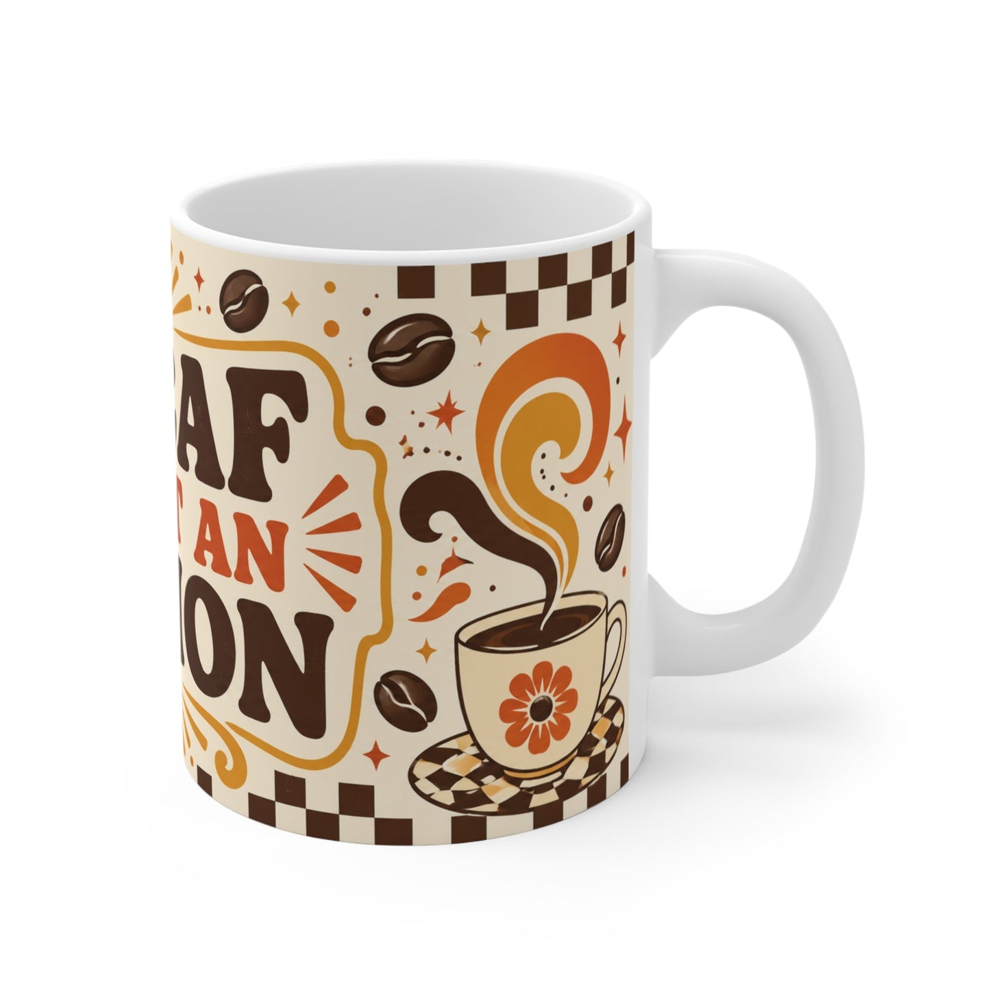 Decaf Is Not An Option – Funny Coffee Mug, 11oz Ceramic Mug