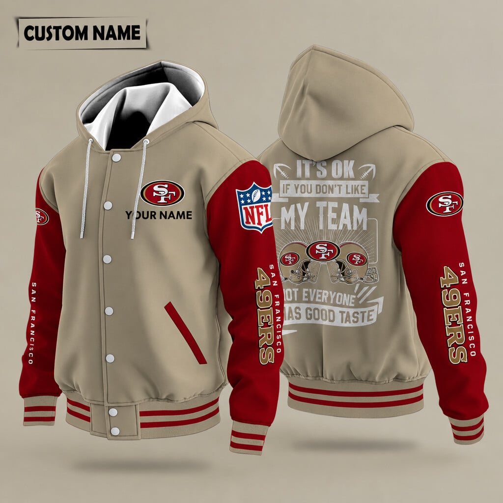 San Francisco 49ers It's Ok If You Don't Like My Team Hooded Letterman Jacket Custom Name Ptjpvp