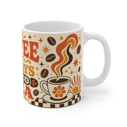 Coffee Is Always A Good Idea – Funny Coffee Mug, 11oz Ceramic Mug