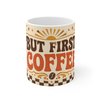 But First, Coffee – Funny Coffee Mug, 11oz Ceramic Mug