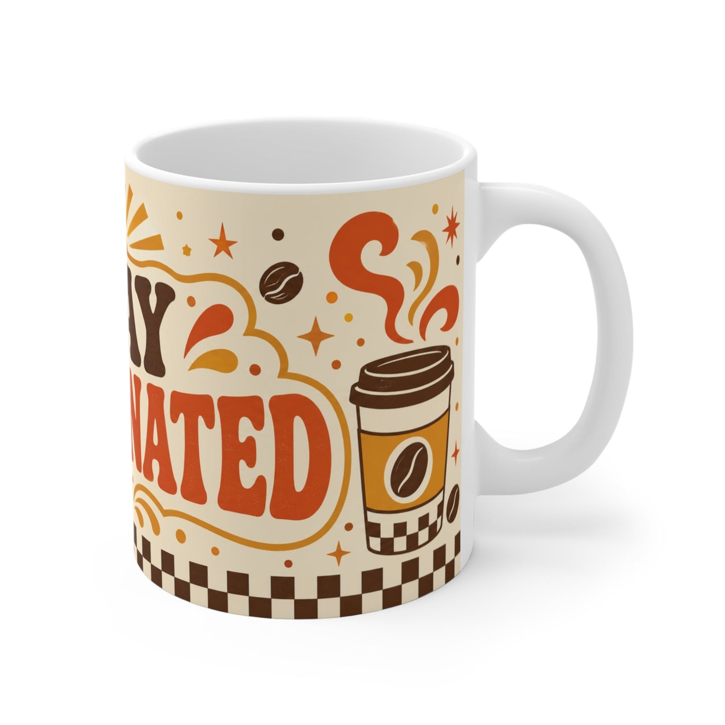 Stay Caffeinated – Funny Coffee Mug, 11oz Ceramic Mug
