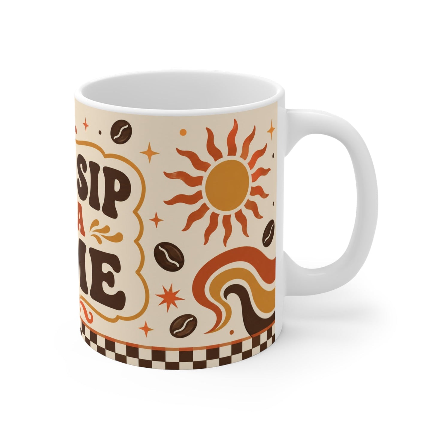One Sip At A Time – Funny Coffee Mug, 11oz Ceramic Mug