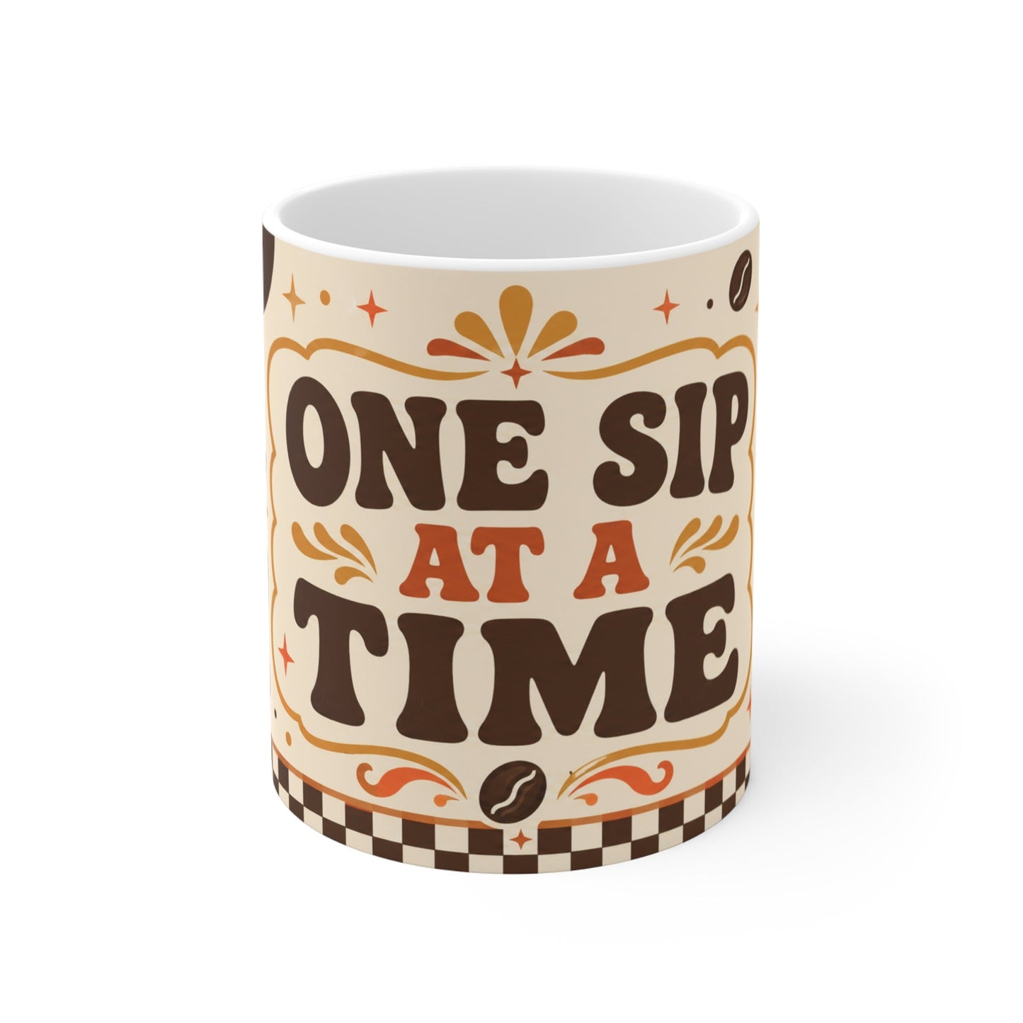 One Sip At A Time – Funny Coffee Mug, 11oz Ceramic Mug