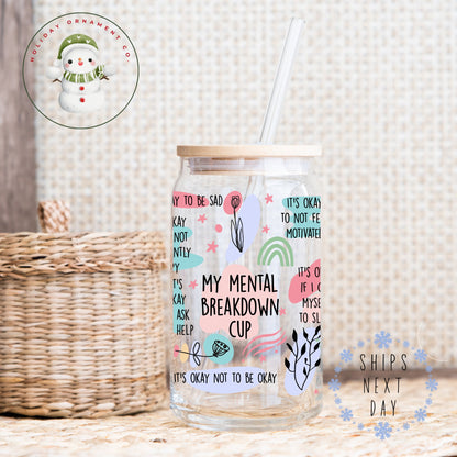 Mental Breakdown Glass Tumbler Cup: Self Care Iced Coffee Cup