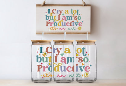 I Cry A Lot But I Am So Productive Glass Tumbler: Custom Iced Coffee Cup