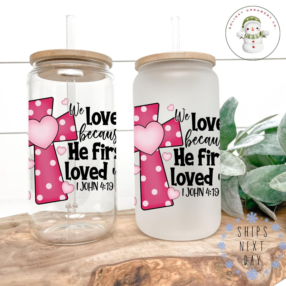 We Love Because He First Loved Us Glass Tumbler Cup | John 4:19 | Christian Libbey Iced Coffee Cup | 16 Oz/20 Oz | Gifts For Her | Bible