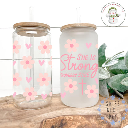 She Is Strong Proverbs 31:25 Glass Libbey Cup | Christian Religious Iced Coffee Cup | 16 Oz/20 Oz | Custom Gifts For Her | Bible Study